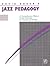 Jazz Pedagogy, for Teachers...