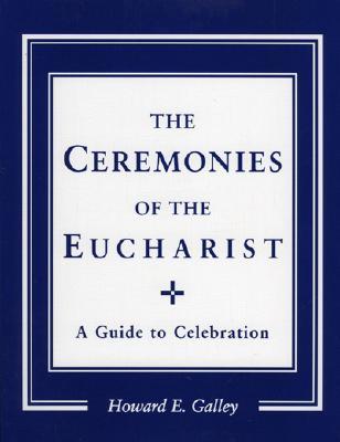 Ceremonies of the Eucharist: A guide to Celebration (Paperback)