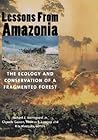 Lessons from Amazonia: The Ecology and Conservation of a Fragmented Forest