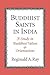 Buddhist Saints in India: A...