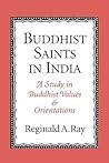 Buddhist Saints in India: A Study in Buddhist Values and Orientations