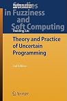 Theory and Practice of Uncertain Programming (Studies in Fuzziness and Soft Computing, 239) Theory and Practice of Uncertain Programming (Studies in Fuzziness and Soft Computing, 239)
