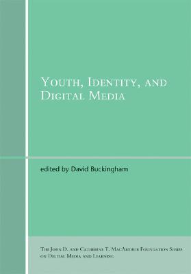 Youth, Identity, and Digital Media (The John D. and Catherine T. MacArthur Foundation Series on Digital Media and Learning)