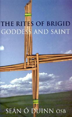The Rites of Brigid: Goddess and Saint (Paperback)