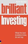 Brilliant Investing: What the best investors know, say and do