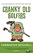 Cranky Old Golfers