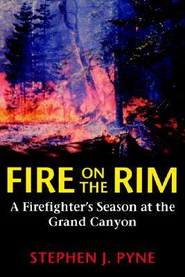 Fire on the Rim: A Firefighter's Season at the Grand Canyon (Weyerhaueser Cycle of Fire)