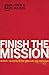 Finish the Mission by John      Piper
