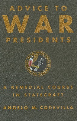 Advice to War Presidents: A Remedial Course in Statecraft (Hardcover)