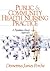 Public and Community Health Nursing Practice by Demetrius J. Porche