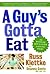 A Guy's Gotta Eat: The Regular Guy's Guide to Eating Smart