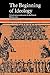 The Beginning of Ideology: Consciousness and Society in the French Reformation (Cambridge Paperback Library) (Volume 0)
