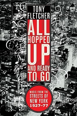 All Hopped Up and Ready to Go: Music from the Streets of New York 1927-77 (Paperback)