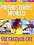 Cretaceous Life (Prehistoric World)