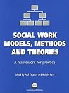 Social Work Models, Methods and Theories: A Framework for Practice