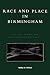 Race and Place in Birmingham: The Civil Rights and Neighborhood Movements