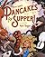 Pancakes for Supper by Anne Isaacs Pancakes for Supper by Anne Isaacs