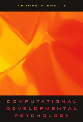 Computational Developmental Psychology (Bradford Book)