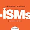 Isms: From Autoeroticism to Zoroastrianism--an Irreverent Reference Isms: From Autoeroticism to Zoroastrianism--an Irreverent Reference