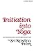 Initiation into Yoga: An Introduction to the Spiritual Life