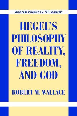Hegel's Philosophy of Reality, Freedom, and God (Modern European Philosophy)