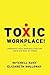 Toxic Workplace!: Managing ...