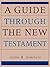 A Guide Through the New Testament