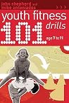 101 Youth Fitness Drills Age 7-11