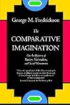 The Comparative Imagination: On the History of Racism, Nationalism, and Social Movements