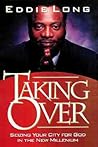 Taking Over: Seizing your city for God in the new millenium