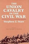 The Union Cavalry in the Civil War: From Fort Sumter to Gettysburg, 1861-1863