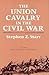 The Union Cavalry in the Civil War: From Fort Sumter to Gettysburg, 1861-1863