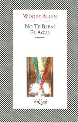 Portada de No te bebas el agua, de Woody Allen