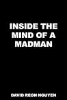 Inside the Mind of a Madman Inside the Mind of a Madman