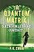 The Quantum Matrix: Extraor...