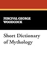 Short Dictionary of Mythology