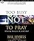 Too Busy Not to Pray: Slowing Down to Be With God