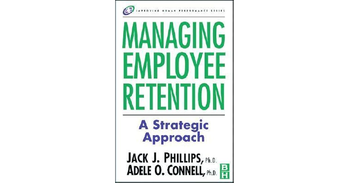 Managing Employee Retention by Jack J. Phillips