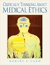 Critically Thinking About Medical Ethics Critically Thinking About Medical Ethics