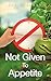 Not Given to Appetite by Bea Freeman