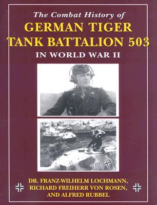 The Combat History of German Tiger Tank Battalion 503 in World War II: in World War II (Paperback)