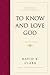 To Know and Love God: Method for Theology (Foundations of Evangelical Theology)