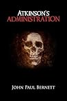 Atkinson's Administration by John Paul Bernett Atkinson's Administration by John Paul Bernett
