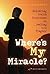 Where's My Miracle?