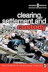 Clearing, Settlement and Custody (Operations Management Series (Securities Institute).)