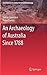 An Archaeology of Australia...