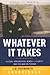 Whatever It Takes (Regnery Book): Illegal Immigration, Border Security and the War on Terror [UNABRIDGED]