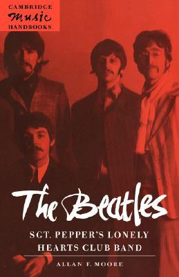 The Beatles: Sgt. Pepper's Lonely Hearts Club Band (Cambridge Music Handbooks)