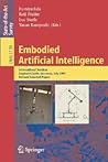 Embodied Artificial Intelligence: International Seminar, Dagstuhl Castle, Germany, July 7-11, 2003, Revised Selected Papers (Lecture Notes in Computer Science, 3139) Embodied Artificial Intelligence: International Seminar, Dagstuhl Castle, Germany, July 7-11, 2003, Revised Selected Papers (Lecture Notes in Computer Science, 3139)