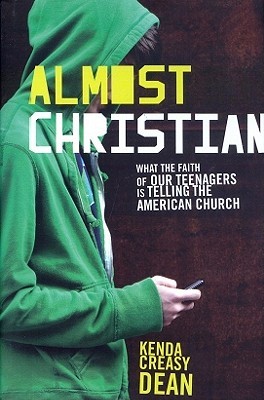 Almost Christian: What the Faith of Our Teenagers is Telling the American Church (Hardcover)